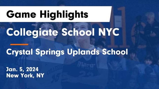 Watch this highlight video of the Collegiate (New York, NY) basketball team in its game Collegiate School NYC vs Crystal Springs Uplands School Game Highlights - Jan. 5, 2024 on Jan 5, 2024