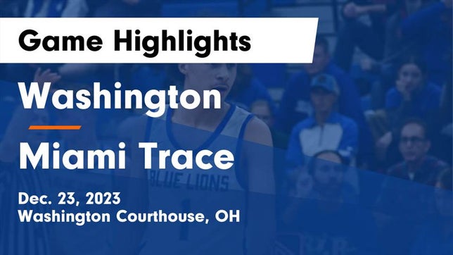 Watch this highlight video of the Washington (Washington Courthouse, OH) basketball team in its game Washington  vs Miami Trace  Game Highlights - Dec. 23, 2023 on Dec 23, 2023