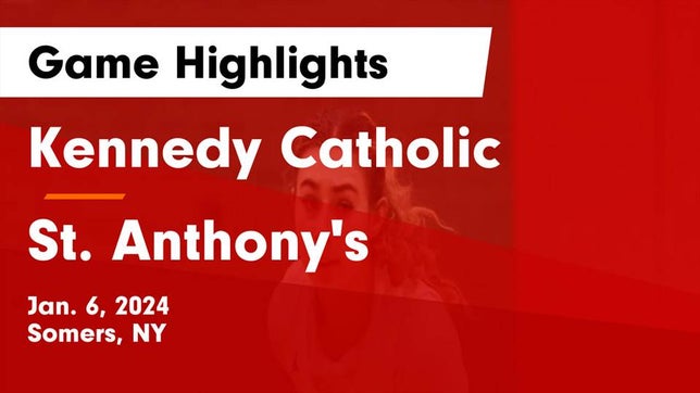 Watch this highlight video of the Kennedy Catholic (Somers, NY) girls basketball team in its game Kennedy Catholic  vs St. Anthony's  Game Highlights - Jan. 6, 2024 on Jan 6, 2024