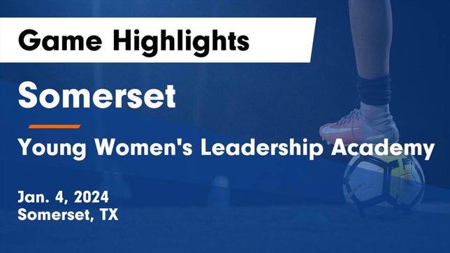 Watch this highlight video of the Somerset (TX) girls soccer team in its game Somerset  vs Young Women's Leadership Academy Game Highlights - Jan. 4, 2024 on Jan 4, 2024