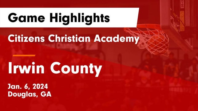 Watch this highlight video of the Citizens Christian Academy (Douglas, GA) basketball team in its game Citizens Christian Academy  vs Irwin County  Game Highlights - Jan. 6, 2024 on Jan 6, 2024