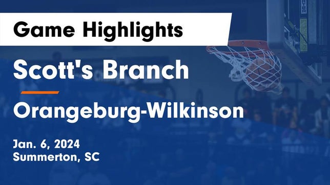 Watch this highlight video of the Scott's Branch (Summerton, SC) basketball team in its game Scott's Branch  vs Orangeburg-Wilkinson  Game Highlights - Jan. 6, 2024 on Jan 6, 2024