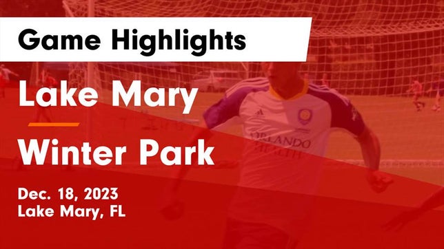 Watch this highlight video of the Lake Mary (FL) soccer team in its game Lake Mary  vs Winter Park  Game Highlights - Dec. 18, 2023 on Dec 18, 2023