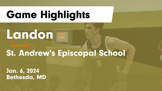 Watch this highlight video of the Landon (Bethesda, MD) basketball team in its game Landon vs St. Andrew's Episcopal School Game Highlights - Jan. 6, 2024 on Jan 6, 2024