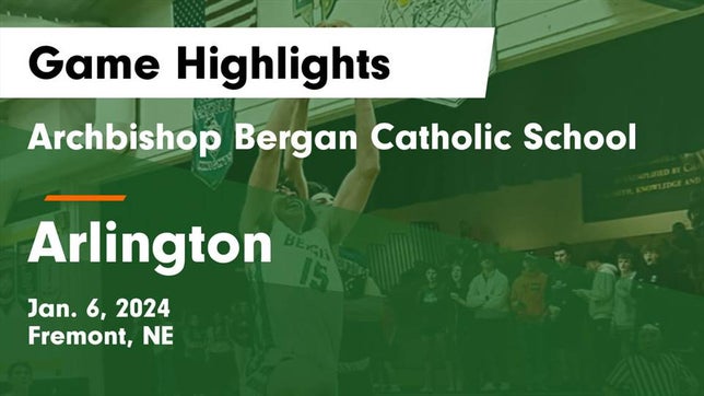Watch this highlight video of the Archbishop Bergan (Fremont, NE) basketball team in its game Archbishop Bergan Catholic School vs Arlington  Game Highlights - Jan. 6, 2024 on Jan 6, 2024