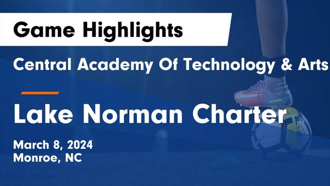 Watch this highlight video of the Central Academy (Monroe, NC) girls soccer team in its game Central Academy Of Technology & Arts vs Lake Norman Charter  Game Highlights - March 8, 2024 on Mar 8, 2024