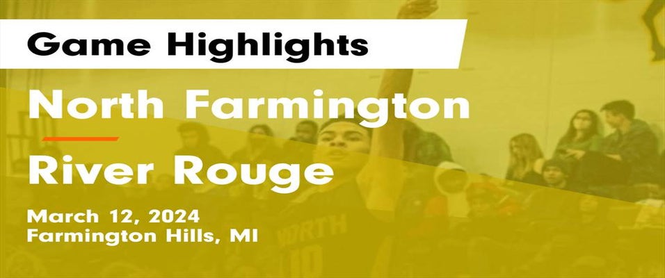 North Farmington vs River Rouge Basketball 3/12