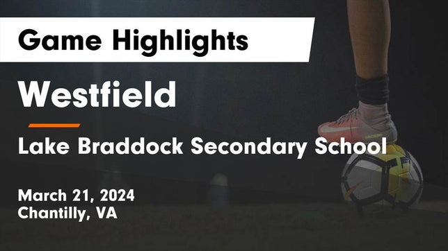 Watch this highlight video of the Westfield (Chantilly, VA) soccer team in its game Westfield  vs Lake Braddock Secondary School Game Highlights - March 21, 2024 on Mar 21, 2024