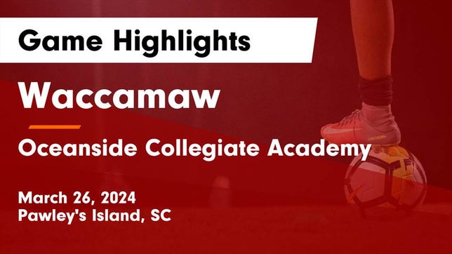 Watch this highlight video of the Waccamaw (Pawley's Island, SC) girls soccer team in its game Waccamaw  vs Oceanside Collegiate Academy Game Highlights - March 26, 2024 on Mar 26, 2024