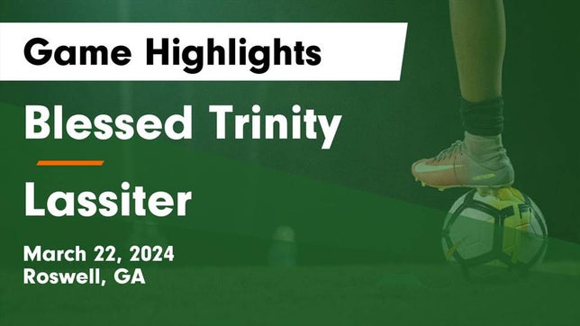 Watch this highlight video of the Blessed Trinity (Roswell, GA) soccer team in its game Blessed Trinity  vs Lassiter  Game Highlights - March 22, 2024 on Mar 22, 2024