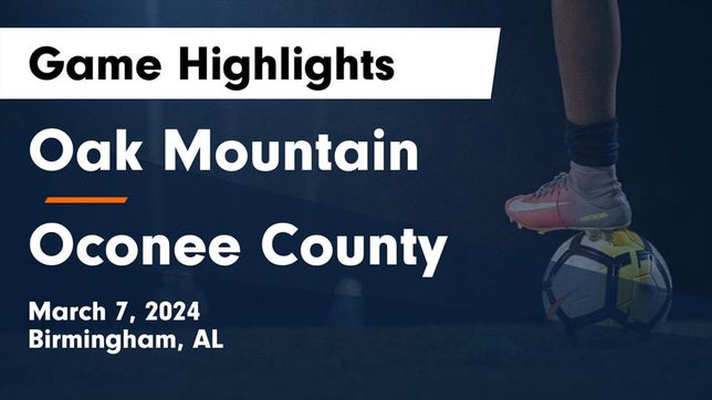 Watch this highlight video of the Oak Mountain (Birmingham, AL) soccer team in its game Oak Mountain  vs Oconee County  Game Highlights - March 7, 2024 on Mar 7, 2024