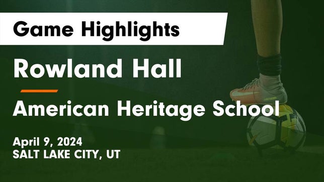 Watch this highlight video of the Rowland Hall (Salt Lake City, UT) soccer team in its game Rowland Hall vs American Heritage School Game Highlights - April 9, 2024 on Apr 9, 2024