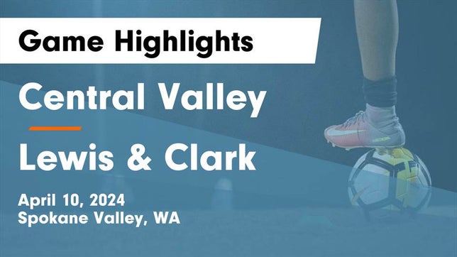 Watch this highlight video of the Central Valley (Spokane Valley, WA) soccer team in its game Central Valley  vs Lewis & Clark  Game Highlights - April 10, 2024 on Apr 10, 2024