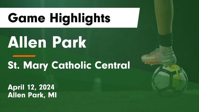 Watch this highlight video of the Allen Park (MI) girls soccer team in its game Allen Park  vs St. Mary Catholic Central  Game Highlights - April 12, 2024 on Apr 12, 2024