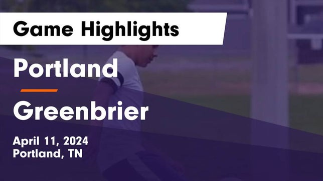 Watch this highlight video of the Portland (TN) soccer team in its game Portland  vs Greenbrier  Game Highlights - April 11, 2024 on Apr 11, 2024