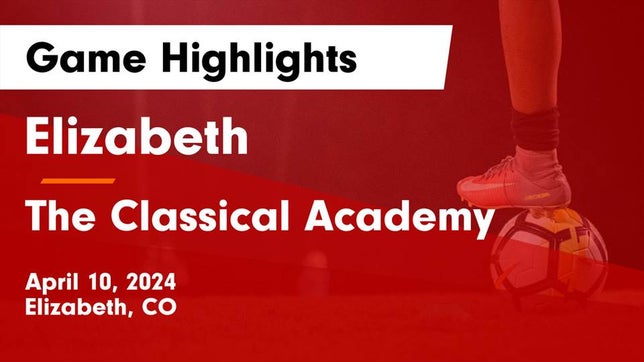 Watch this highlight video of the Elizabeth (CO) girls soccer team in its game Elizabeth  vs The Classical Academy  Game Highlights - April 10, 2024 on Apr 10, 2024