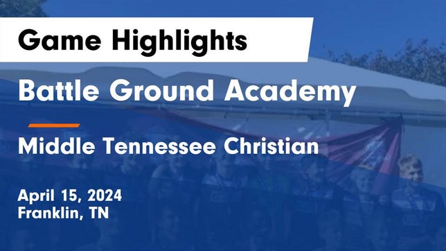Watch this highlight video of the Battle Ground Academy (Franklin, TN) soccer team in its game Battle Ground Academy  vs Middle Tennessee Christian Game Highlights - April 15, 2024 on Apr 15, 2024