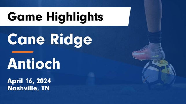 Watch this highlight video of the Cane Ridge (Nashville, TN) soccer team in its game Cane Ridge  vs Antioch  Game Highlights - April 16, 2024 on Apr 16, 2024