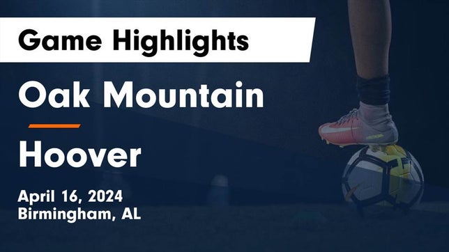 Watch this highlight video of the Oak Mountain (Birmingham, AL) soccer team in its game Oak Mountain  vs Hoover  Game Highlights - April 16, 2024 on Apr 16, 2024