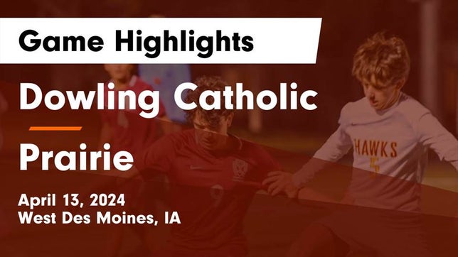 Watch this highlight video of the Dowling Catholic (West Des Moines, IA) soccer team in its game Dowling Catholic  vs Prairie  Game Highlights - April 13, 2024 on Apr 13, 2024