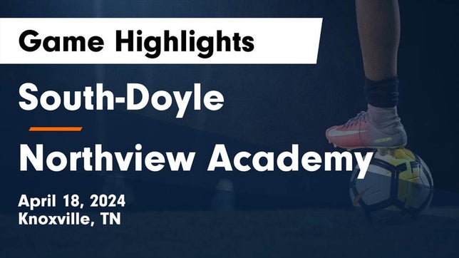 Watch this highlight video of the South-Doyle (Knoxville, TN) soccer team in its game South-Doyle  vs Northview Academy Game Highlights - April 18, 2024 on Apr 18, 2024