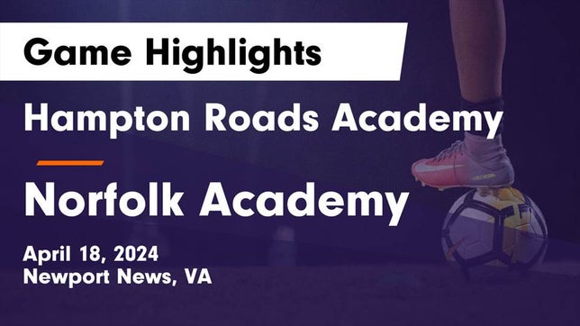 Watch this highlight video of the Hampton Roads Academy (Newport News, VA) girls soccer team in its game Hampton Roads Academy  vs Norfolk Academy Game Highlights - April 18, 2024 on Apr 18, 2024