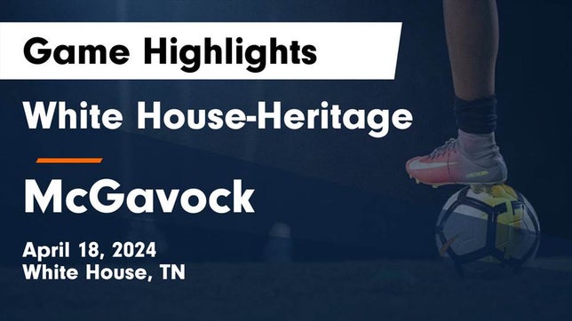 Watch this highlight video of the White House-Heritage (White House, TN) soccer team in its game White House-Heritage  vs McGavock  Game Highlights - April 18, 2024 on Apr 18, 2024