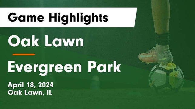 Watch this highlight video of the Oak Lawn (IL) girls soccer team in its game Oak Lawn  vs Evergreen Park  Game Highlights - April 18, 2024 on Apr 18, 2024