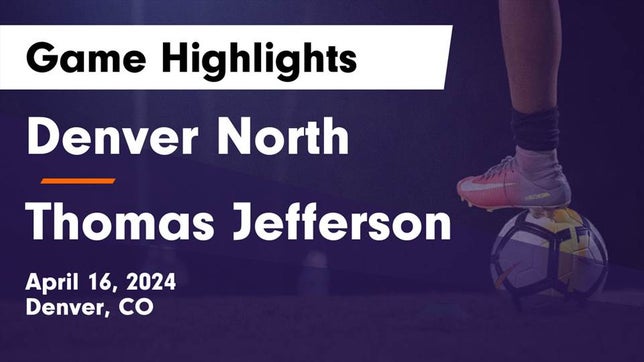 Watch this highlight video of the Denver North (Denver, CO) girls soccer team in its game Denver North  vs Thomas Jefferson  Game Highlights - April 16, 2024 on Apr 16, 2024