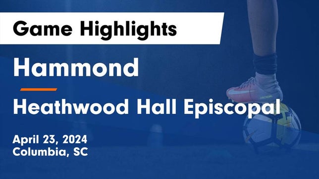 Watch this highlight video of the Hammond (Columbia, SC) girls soccer team in its game Hammond  vs Heathwood Hall Episcopal  Game Highlights - April 23, 2024 on Apr 23, 2024