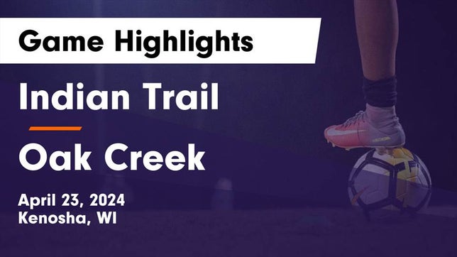 Watch this highlight video of the Indian Trail (Kenosha, WI) girls soccer team in its game Indian Trail  vs Oak Creek  Game Highlights - April 23, 2024 on Apr 23, 2024