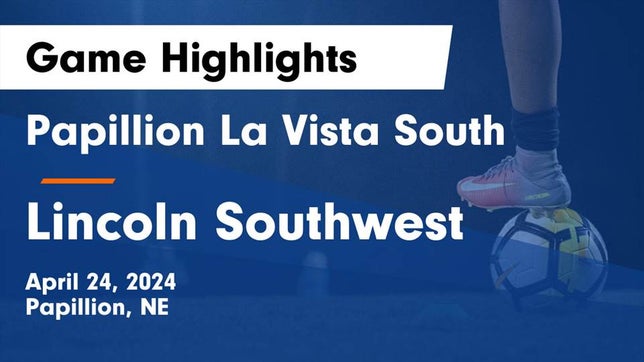 Watch this highlight video of the Papillion-LaVista South (Papillion, NE) soccer team in its game Papillion La Vista South  vs Lincoln Southwest  Game Highlights - April 24, 2024 on Apr 24, 2024