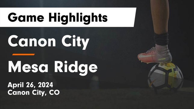 Watch this highlight video of the Canon City (CO) girls soccer team in its game Canon City  vs Mesa Ridge  Game Highlights - April 26, 2024 on Apr 26, 2024