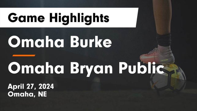 Watch this highlight video of the Burke (Omaha, NE) girls soccer team in its game Omaha Burke  vs Omaha Bryan Public  Game Highlights - April 27, 2024 on Apr 27, 2024