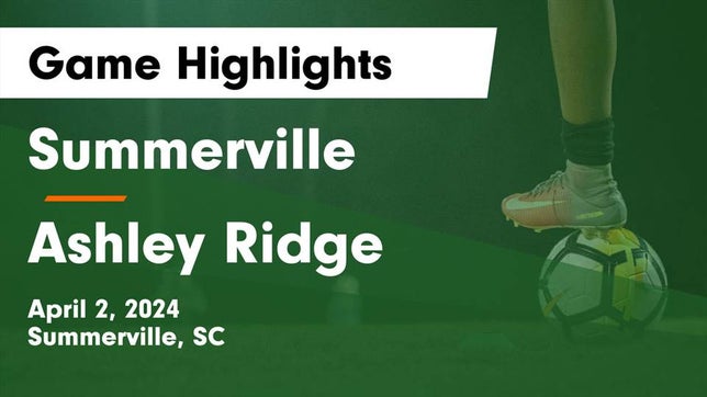 Watch this highlight video of the Summerville (SC) soccer team in its game Summerville  vs Ashley Ridge  Game Highlights - April 2, 2024 on Apr 2, 2024