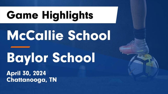 Watch this highlight video of the McCallie (Chattanooga, TN) soccer team in its game McCallie School vs Baylor School Game Highlights - April 30, 2024 on Apr 30, 2024