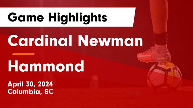 Watch this highlight video of the Cardinal Newman (Columbia, SC) girls soccer team in its game Cardinal Newman  vs Hammond  Game Highlights - April 30, 2024 on Apr 30, 2024