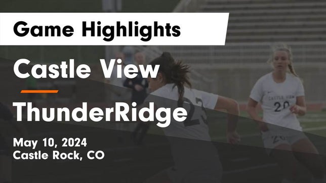 Watch this highlight video of the Castle View (Castle Rock, CO) girls soccer team in its game Castle View  vs ThunderRidge  Game Highlights - May 10, 2024 on May 10, 2024