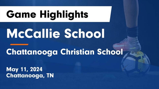 Watch this highlight video of the McCallie (Chattanooga, TN) soccer team in its game McCallie School vs Chattanooga Christian School Game Highlights - May 11, 2024 on May 11, 2024