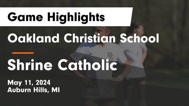 Watch this highlight video of the Oakland Christian (Auburn Hills, MI) girls soccer team in its game Oakland Christian School vs Shrine Catholic  Game Highlights - May 11, 2024 on May 11, 2024