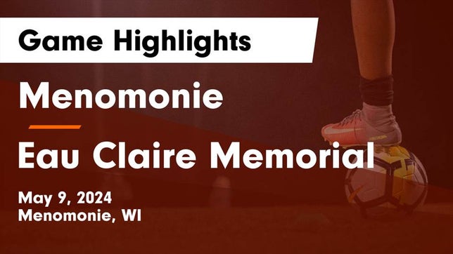 Watch this highlight video of the Menomonie (WI) girls soccer team in its game Menomonie  vs Eau Claire Memorial  Game Highlights - May 9, 2024 on May 9, 2024