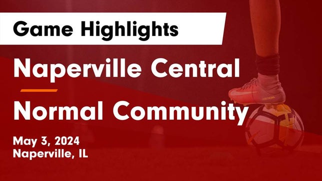 Watch this highlight video of the Naperville Central (Naperville, IL) girls soccer team in its game Naperville Central  vs Normal Community  Game Highlights - May 3, 2024 on May 3, 2024