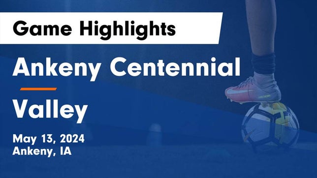 Watch this highlight video of the Ankeny Centennial (Ankeny, IA) girls soccer team in its game Ankeny Centennial  vs Valley  Game Highlights - May 13, 2024 on May 13, 2024