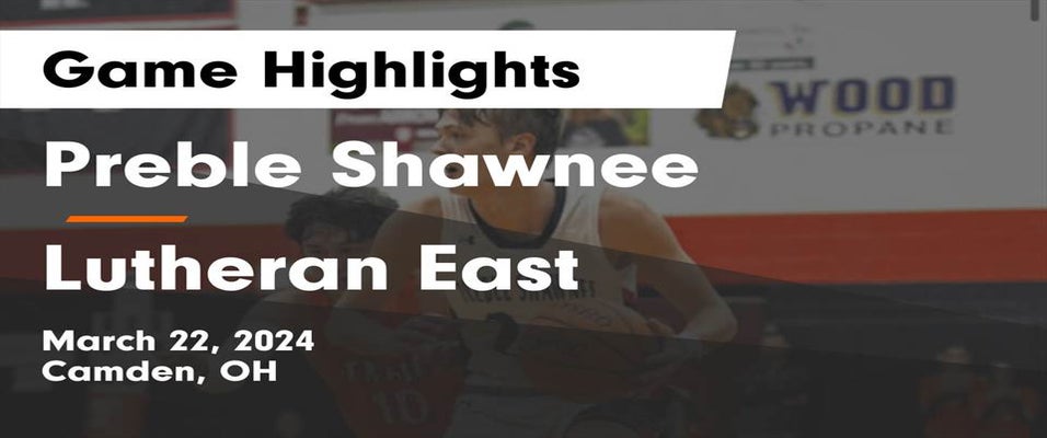 Preble Shawnee vs Lutheran East Basketball 3/22