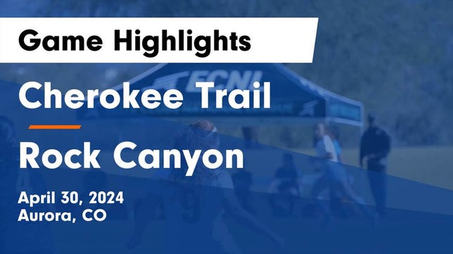Watch this highlight video of the Cherokee Trail (Aurora, CO) girls soccer team in its game Cherokee Trail  vs Rock Canyon  Game Highlights - April 30, 2024 on Apr 30, 2024