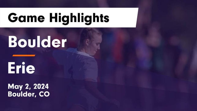 Watch this highlight video of the Boulder (CO) girls soccer team in its game Boulder  vs Erie  Game Highlights - May 2, 2024 on May 2, 2024