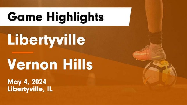 Watch this highlight video of the Libertyville (IL) girls soccer team in its game Libertyville  vs Vernon Hills  Game Highlights - May 4, 2024 on May 4, 2024