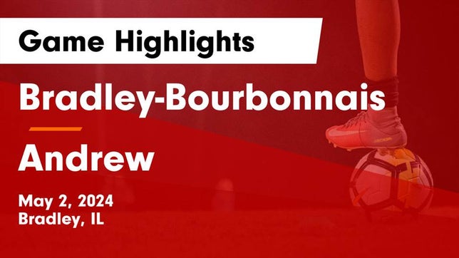 Watch this highlight video of the Bradley-Bourbonnais (Bradley, IL) girls soccer team in its game Bradley-Bourbonnais  vs Andrew  Game Highlights - May 2, 2024 on May 2, 2024