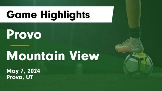 Watch this highlight video of the Provo (UT) soccer team in its game Provo  vs Mountain View  Game Highlights - May 7, 2024 on May 7, 2024