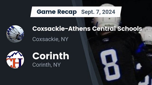 Watch this highlight video of the Coxsackie-Athens (Coxsackie, NY) football team in its game Recap: Coxsackie-Athens Central Schools vs. Corinth  2024 on Sep 6, 2024